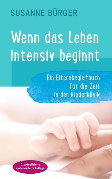 Cover zum Buch Wenn das Leben intensiv beginnt von Susanne Bürger und Claudia Kollros als Co-Autorin